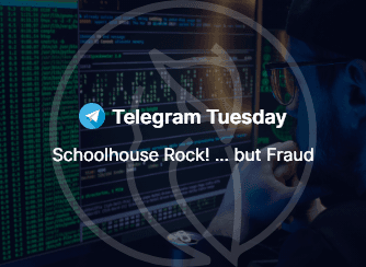 Telegram Tuesdays: Schoolhouse Rock! ... but Fraud